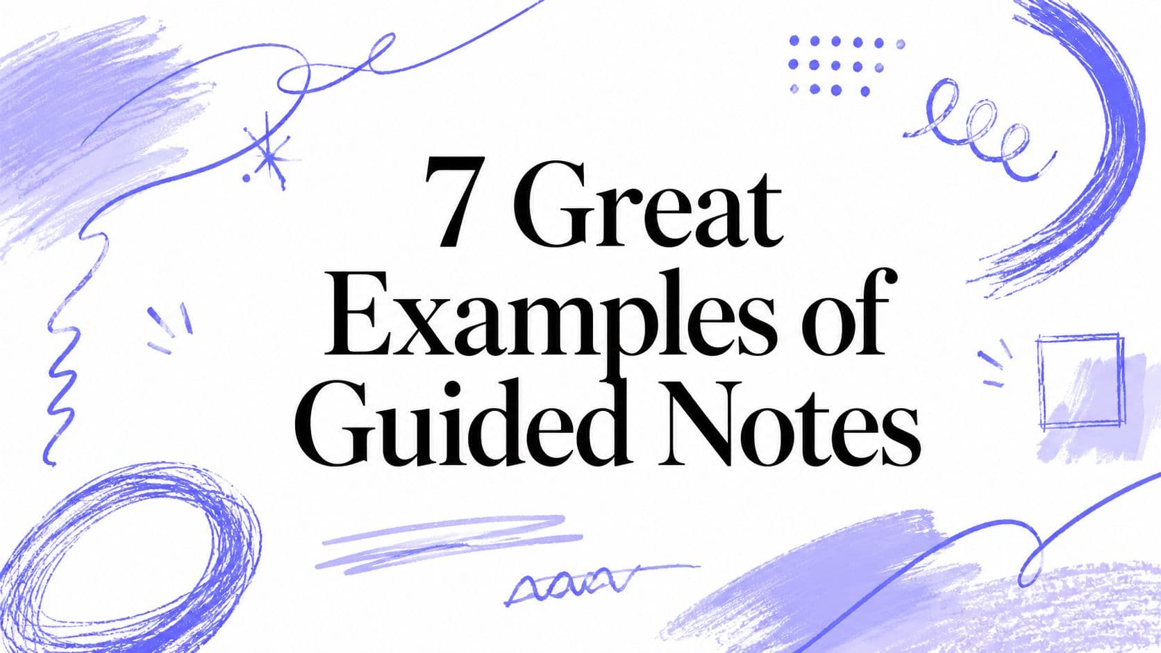 7 Great Examples of Guided Notes